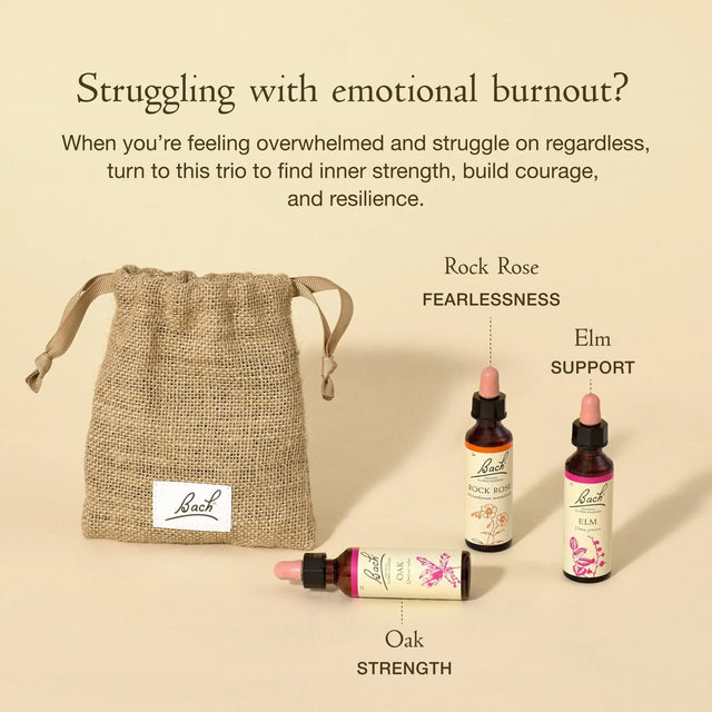 Text at the top says "Struggling with emotional burnout? When you're feeling overwhelmed and struggle on regardless. turn to this trio to find inner strength, build courage, and resilience". Below there is a burlap bag on the left, and on the right there are three dropper bottles with essences. Next to the bag is Bach™ Original Flower Remedy Oak(Strength), laying down. Next to it is Bach™ Original Flower Remedy Rock Rose(fearlessness) followed by Bach™ Original Flower Remedy Elm(Support).